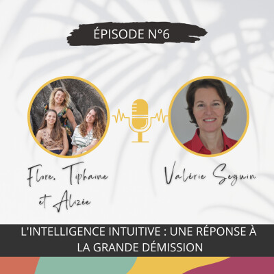 6 - “L’intelligence intuitive : une réponse à la grande démission” - Conversation inspirante avec Valérie SEGUIN cover