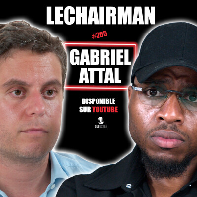 #265 LeChairman & Gabriel Attal parlent Politique, Éducation, Laïcité, Handicap, Antilles, Racisme cover