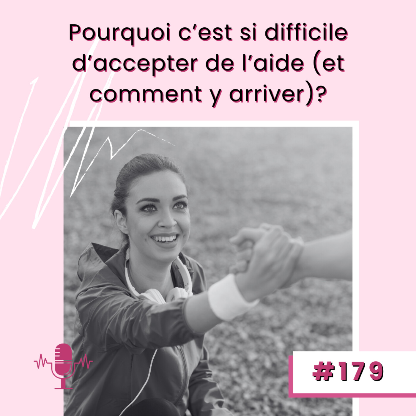 E179-Pourquoi c’est si difficile d’accepter de l’aide (et comment y arriver)? episode artwork
