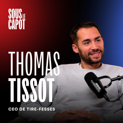 #2 Thomas Tissot - CEO de Tire-Fesses - Comment révolutionner sa production avec le Lean Management (et produire 600 contenus/mois) cover