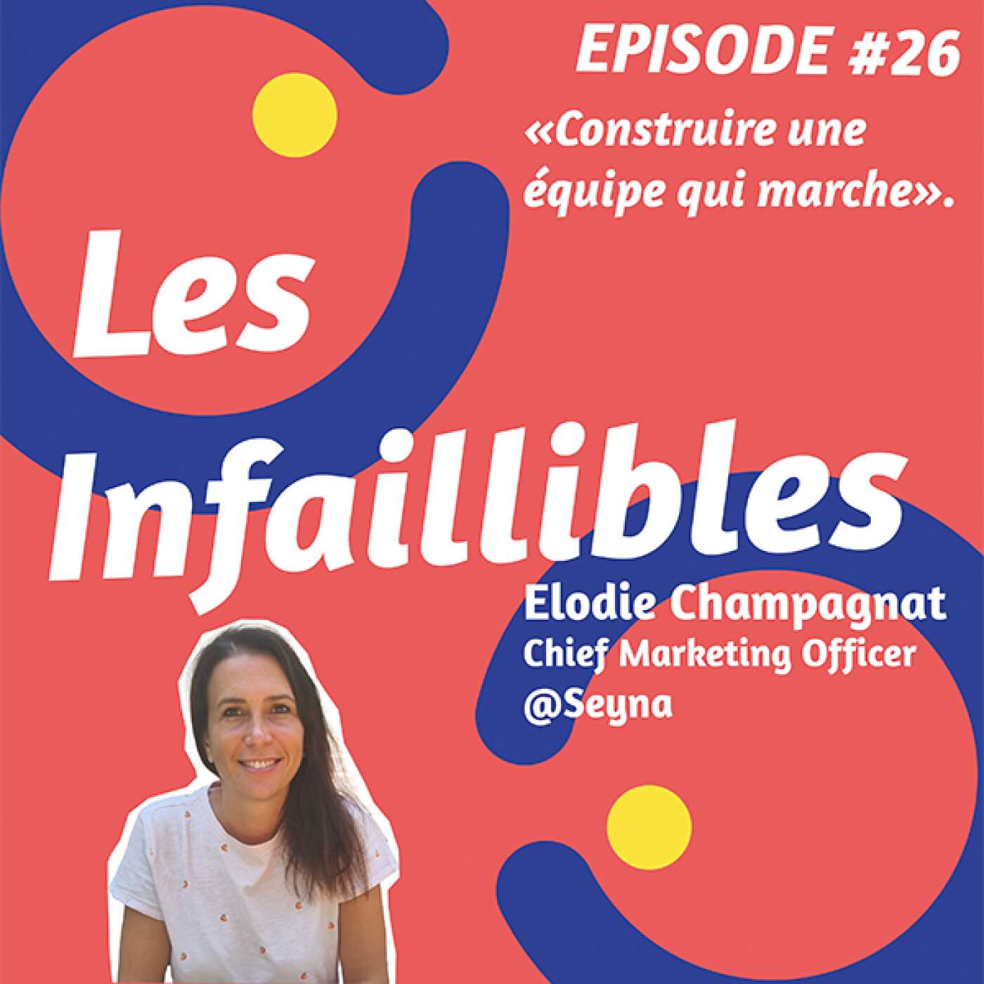 Les Infaillibles - le podcast des managers qui se racontent avec authenticité - pour un management qui allie performance et bienveillance