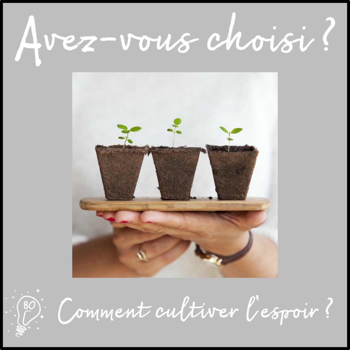 Avez-vous choisi ? - Episode 080 - Comment cultiver l'espoir ?