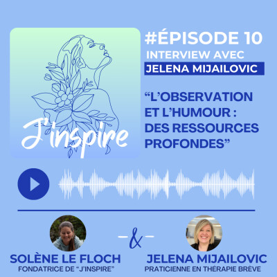 #Episode 10 - "L'observation et l'humour : des ressources profondes" avec Jelena Mijailovic cover