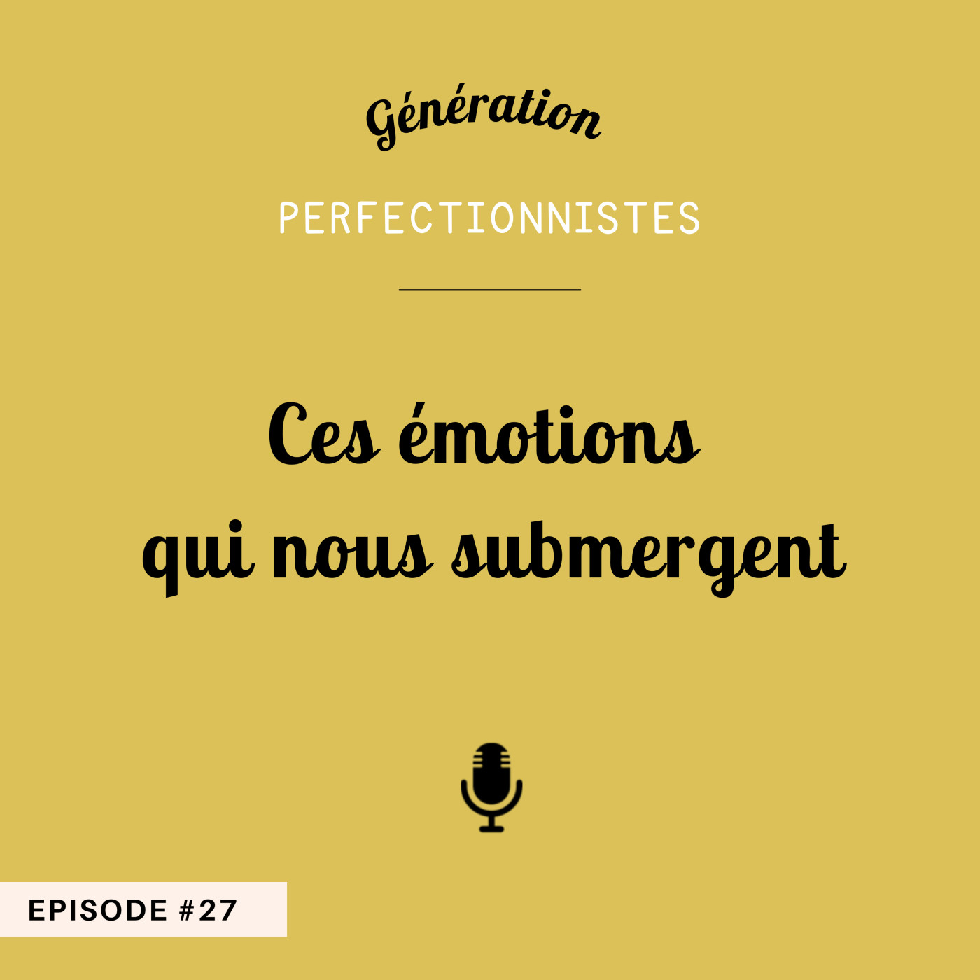 #27 - Ces émotions qui nous submergent