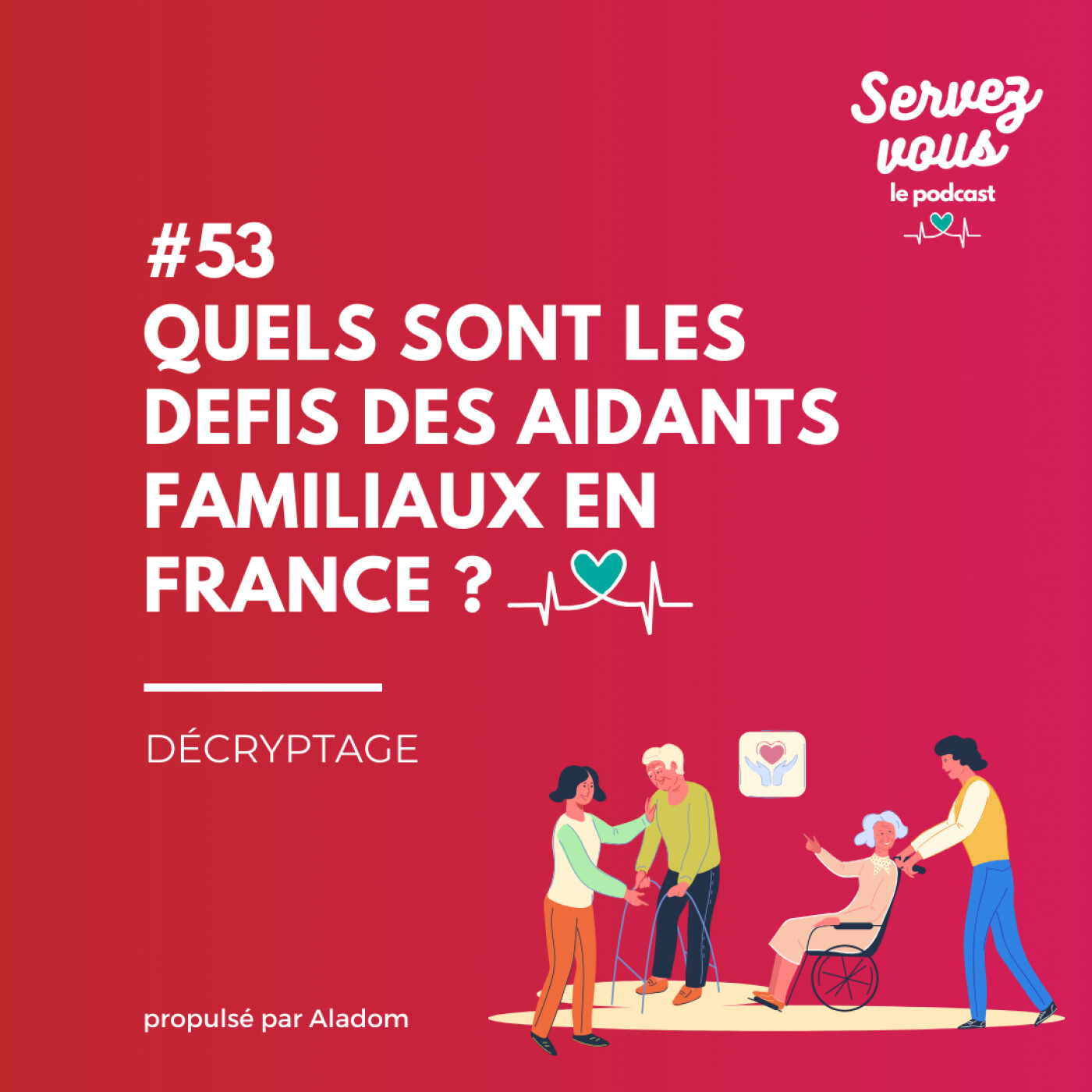 #53 - Quels sont les défis des aidants familiaux en France ?
