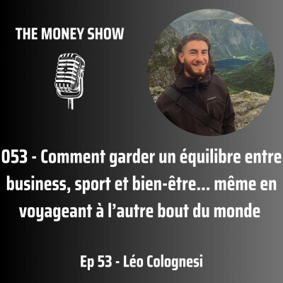 053 - Comment garder un équilibre entre business, sport et bien-être… même en voyageant à l’autre bout du monde - Interview avec Léo cover