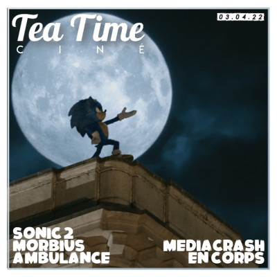 03.04.22 | SONIC, MEDIACRASH, AMBULANCE, EN CORPS & MORBIUS cover