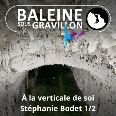 S02E12 À la verticale de soi 1/2  (Stéphanie Bodet, grimpeuse, auteure) cover
