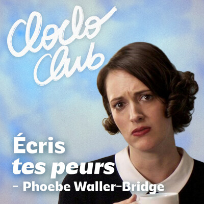 #135 Écris tes peurs avec Phoebe Waller-Bridge (Fleabag) cover