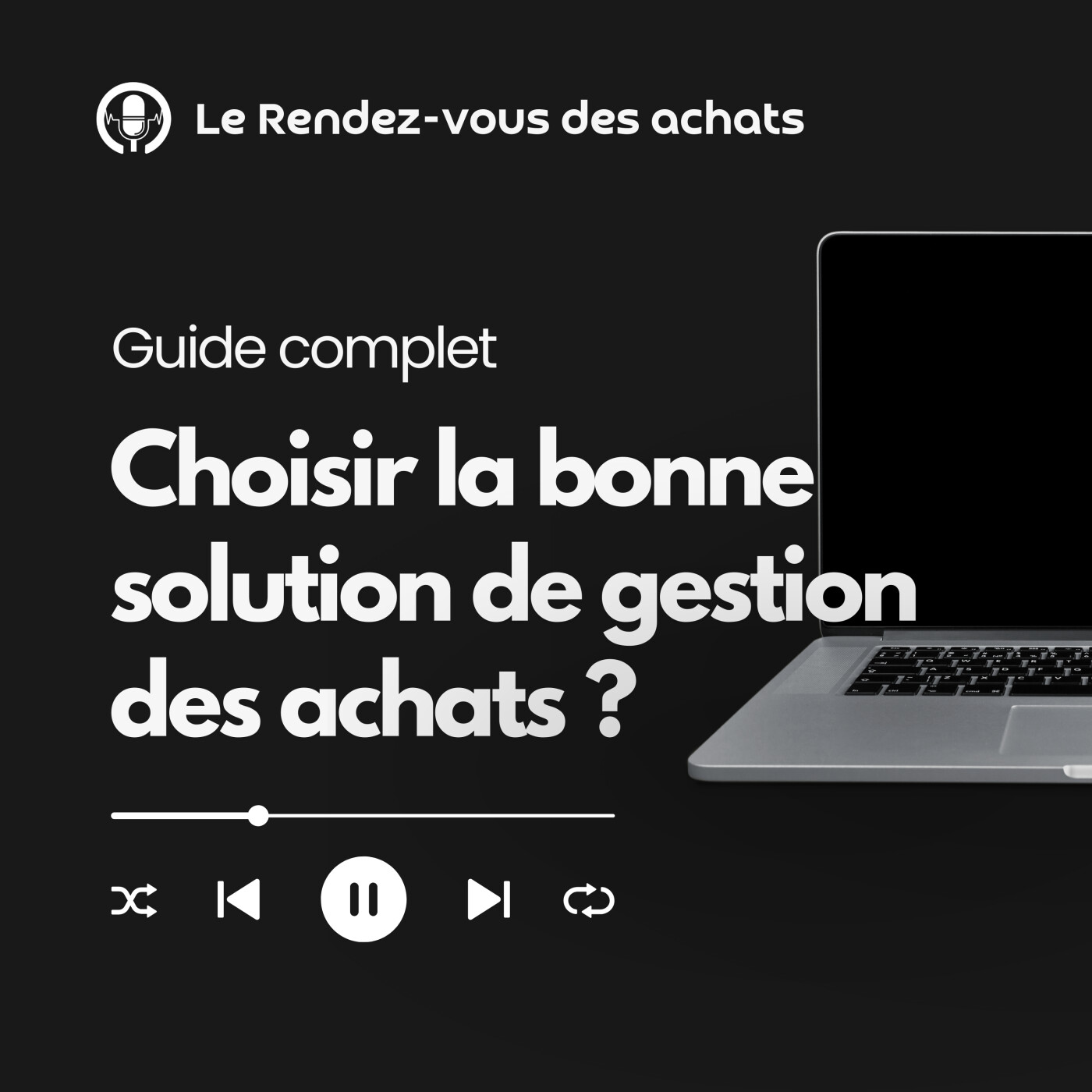 Guide complet pour choisir la bonne solution pour la gestion de vos achats