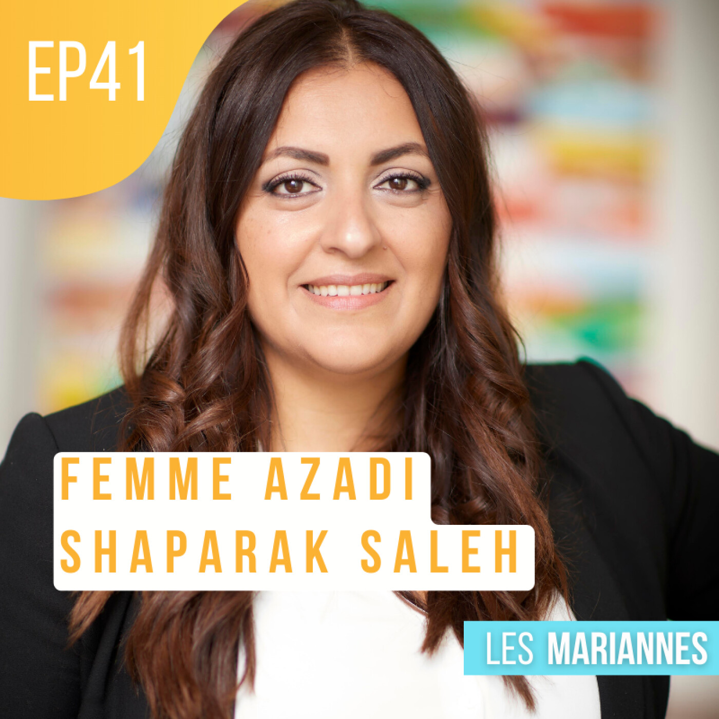 #41 Les Droits des femmes en Iran avec Shaparak Saleh, co-fondatrice du collectif Femme AZADI
