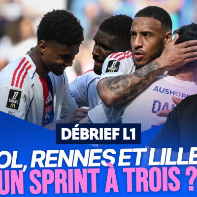 Le Débrief de la J31 de L1 : l'OL, Rennes et Lille, un sprint final à 3 ? cover