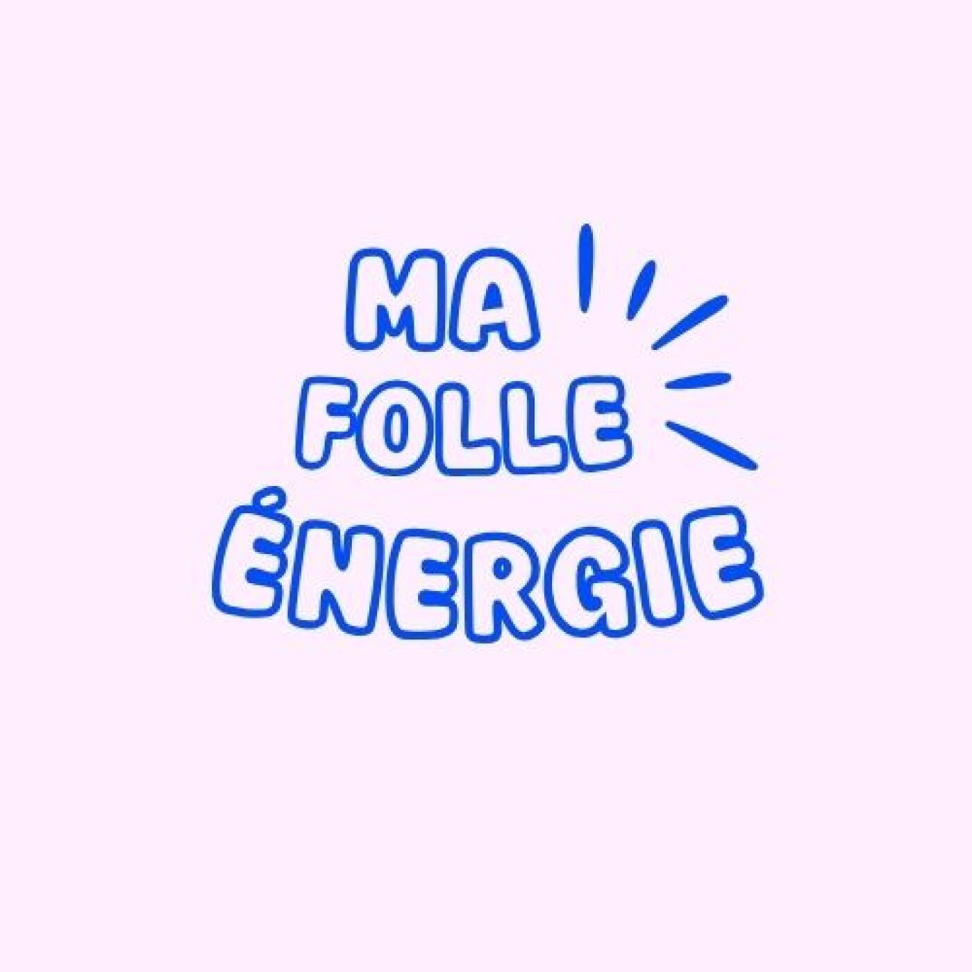 Ma folle énergie Ma folle énergie