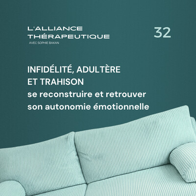 Infidélité, adultère et trahison : se reconstruire et retrouver son autonomie émotionnelle E32 cover