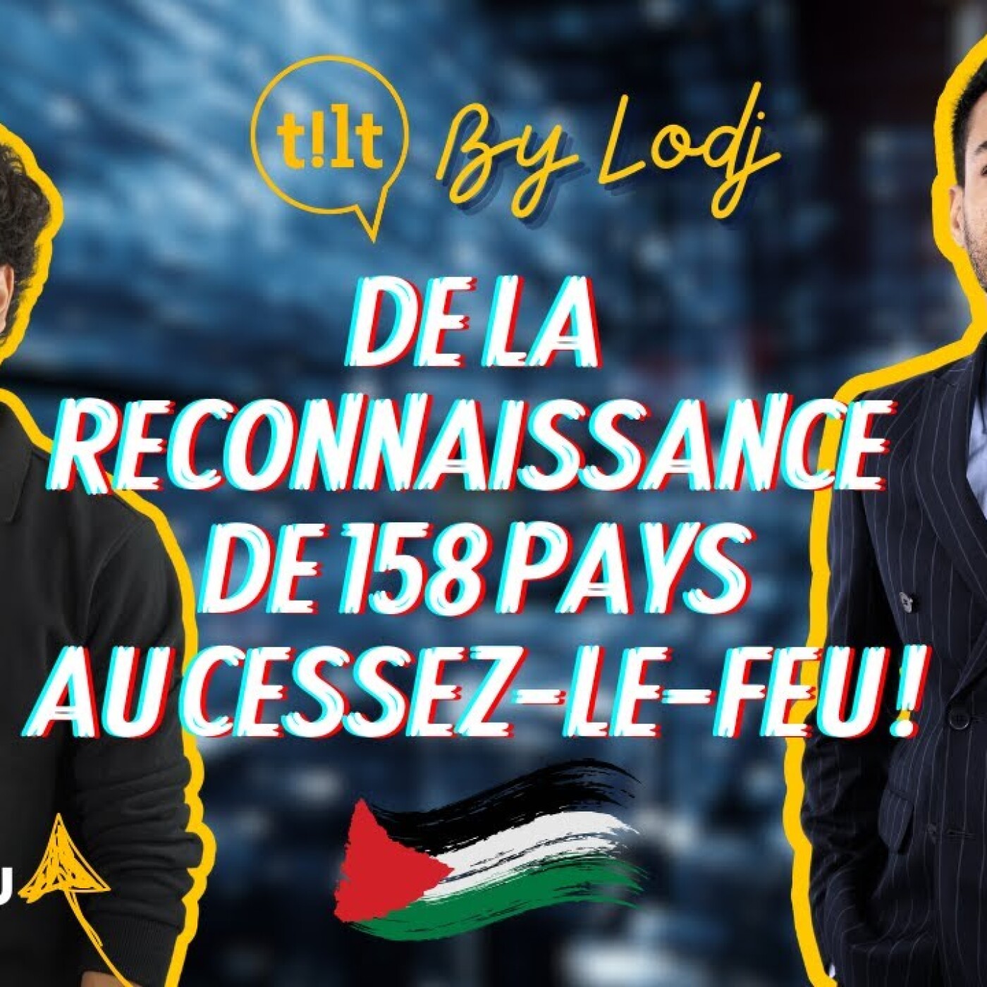 TILT  -  Palestine.. de la reconnaissance de 158 pays au Cessez-le-feu ! episode artwork