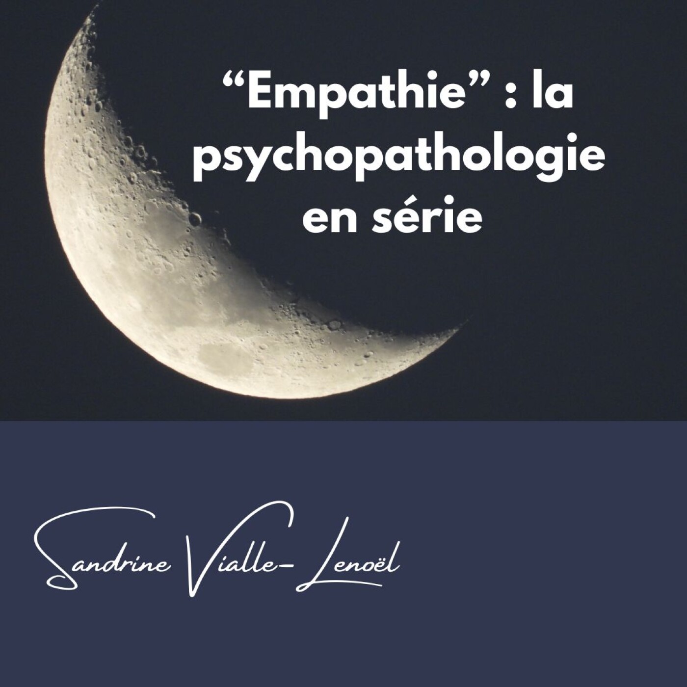 "Empathie" : la psychopathologie en série "Empathie" : la psychopathologie en série