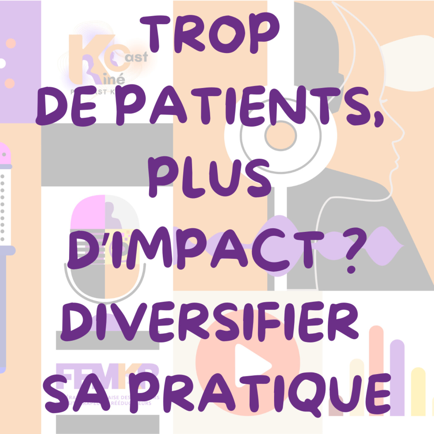 Trop de patients, plus d'impact ? Diversifier sa pratique episode artwork