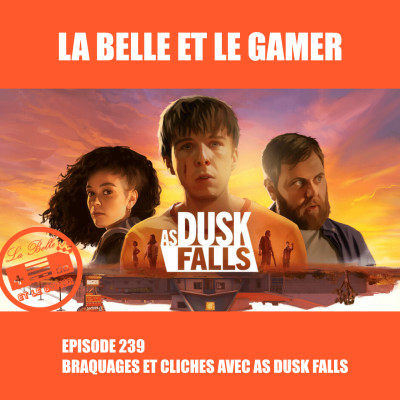 Episode 239: Braquages et clichés avec As Dusk Falls cover