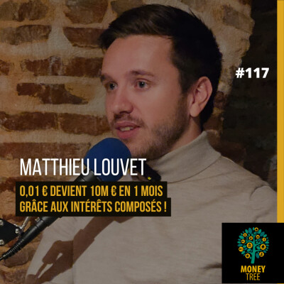 #117 - 0,01 € devient 10 M€ en 1 mois grâce aux intérêts composés ! (Matthieu Louvet) [CAPS] cover