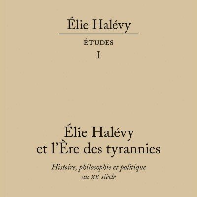 Actes du colloque "Élie Halévy et l'Ère des tyrannies" cover
