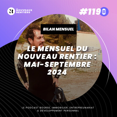 #119 Le mensuel du nouveau rentier - Mai à Septembre 2024 cover