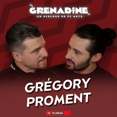 Grégory Proment, capitaine exemplaire : FC Metz, Caen, formation, Mikautadze, Antonetti, Seraing, le métier d'entraîneur - Grenadine S01E02 cover