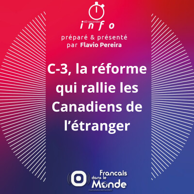 C-3, la réforme qui rallie les Canadiens de l’étranger cover