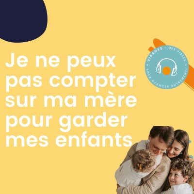 #69 Je ne peux pas compter sur ma mère pour garder mes enfants cover