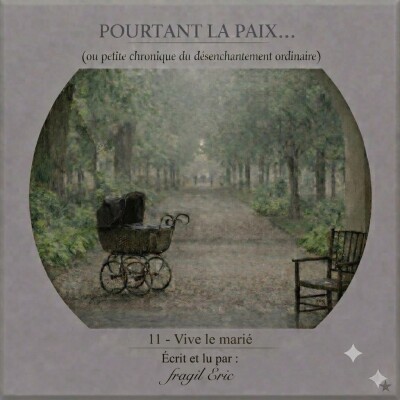 11 - VIVE LE MARIE #romanaudio #audioroman #chronique #histoiredevie - POURTANT LA PAIX (petite chronique du désenchantement ordinaire) cover