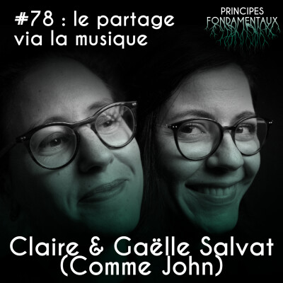 #78 : Claire & Gaëlle Salvat (Comme John) - le partage via la musique, de la création au concert cover
