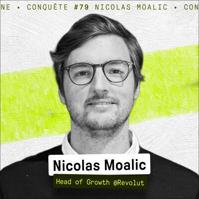 Le playbook Growth de Revolut - Nicolas Moalic (Head of Growth @Revolut) - Conquete #79 cover