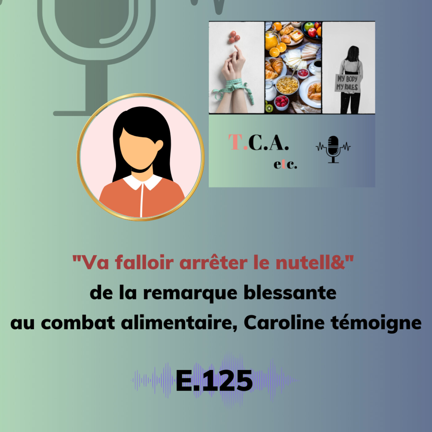 "Va falloir arrêter le nutell&"  de la remarque blessante  au combat alimentaire, Caroline témoigne E.125 episode artwork