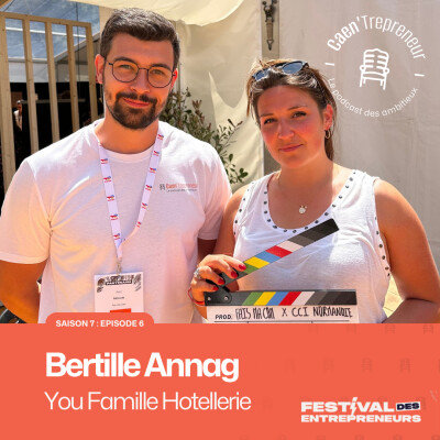 YOU FAMILLE HOTELIÈRE : BERTILLE ANNAG [CAEN'TREPRENEUR : ÉPISODE 6/SAISON 7] cover
