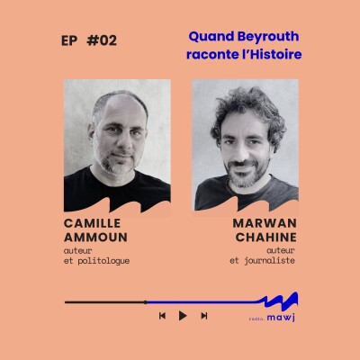 Camille Ammoun x Marwan Chahine : Quand Beyrouth raconte l'Histoire cover