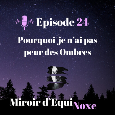 Episode 24 - Pourquoi je n'ai pas peur des Ombres cover
