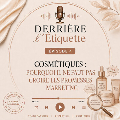 Épisode 4 : Cosmétiques - Pourquoi il ne faut pas croire les promesses marketing cover
