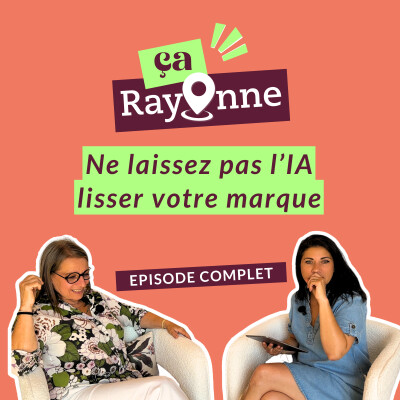 EPISODE COMPLET Ne laissez pas l'IA lisser votre marque cover
