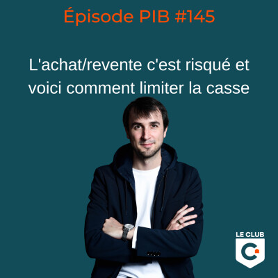 L'achat/revente c'est risqué et voici comment limiter la casse #145 cover