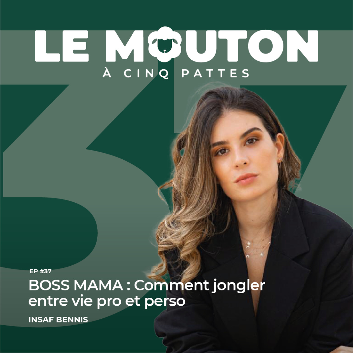#EP37 - BOSS MAMA: Comment jongler entre vie pro et vie perso — Avec Insaf Bennis