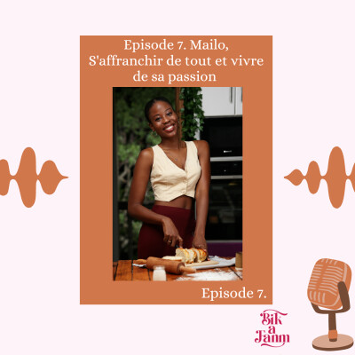 Episode 7. Mailo, S'affranchir de tout et vivre de sa passion cover