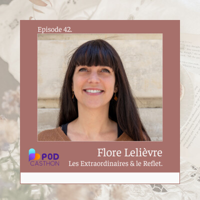 42* Flore Lelièvre : Les Extraordinaires & les restaurants "le Reflet" [Edition Spéciale Podcasthon] cover