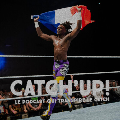 Catch'up! 2026 épisode 20 : la WWE en France ! cover