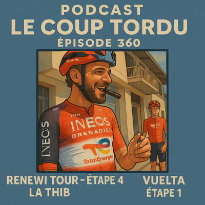 COUP TORDU EPISODE 360 : VUELTA 2025 ETAPE 1 + RENEWI TOUR ETAPE 4 cover