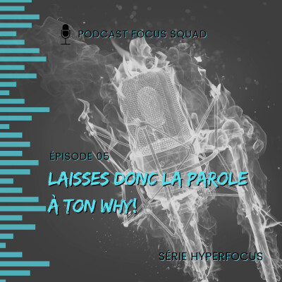 HYPERFOCUS 05- Laisses donc la parole à ton WHY! cover