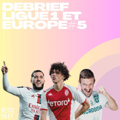 Débrief Ligue 1 et Europe #5 - Petit Filet cover