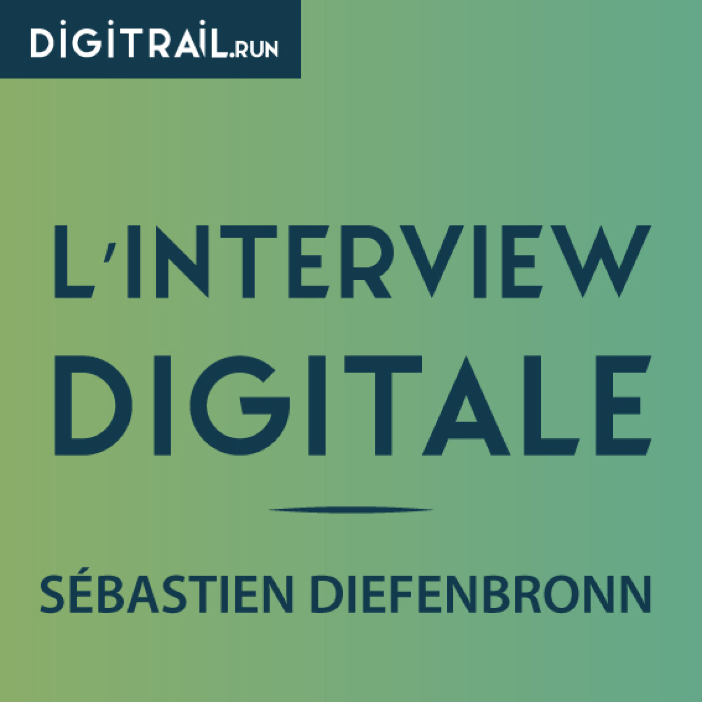 L'interview Digitale : Sébastien Diefenbronn
