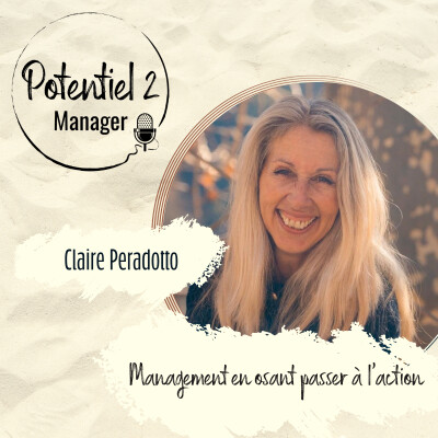 ITW CLAIRE PERADOTTO ~ Être soi, agir et rassembler : des valeurs de leader et de manager | E47 cover