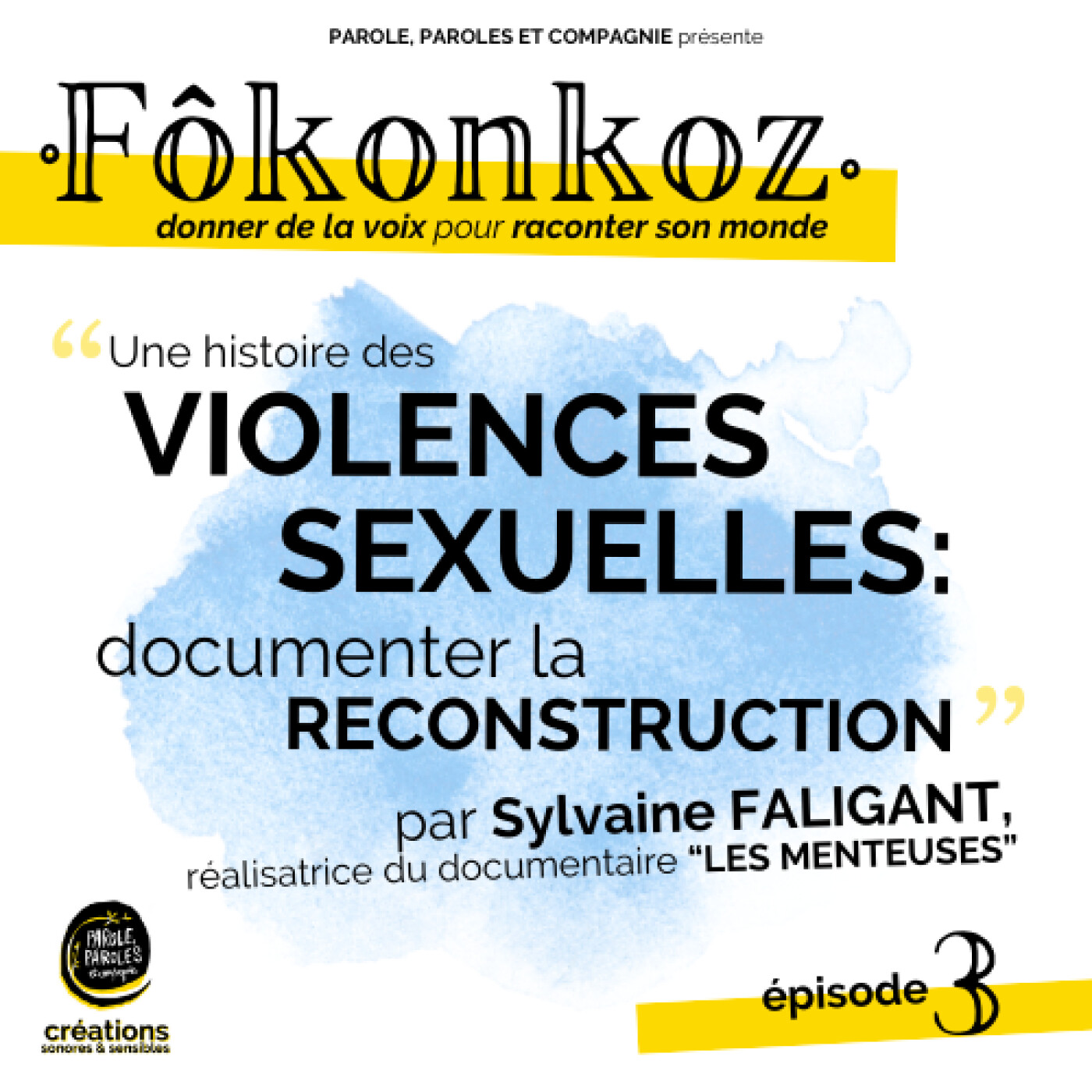 FÔKONKOZ - ép.03: « VIOLENCES SEXUELLES: DOCUMENTER LA RECONSTRUCTION » par Sylvaine FALIGANT, réalisatrice « LES MENTEUSES » episode artwork