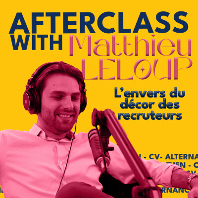 Afterclass EP.11 l'envers du décor des recruteurs avec Matthieu LELOUP cover