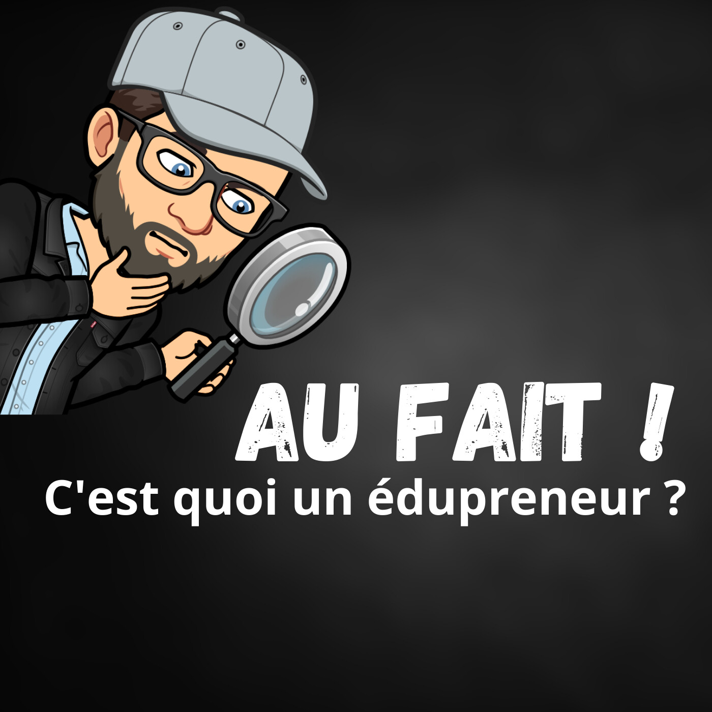 #44 Au fait ! C'est quoi un édupreneur ?